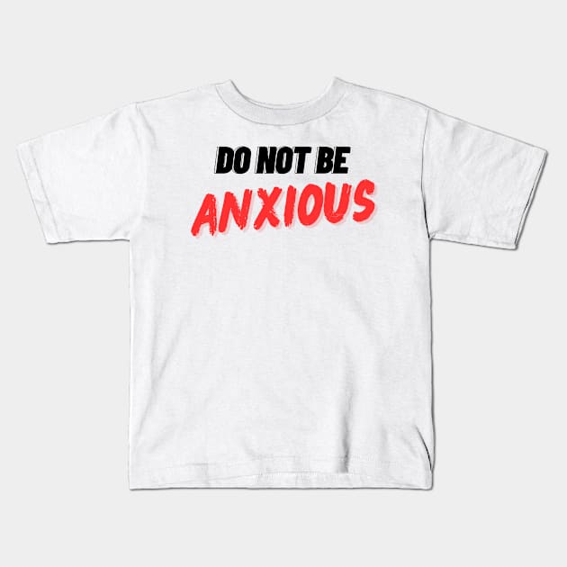 Philippians 4:6 Be Anxious for Nothing V9 Kids T-Shirt by Family journey with God